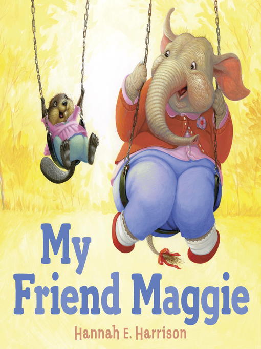 Title details for My Friend Maggie by Hannah E. Harrison - Available